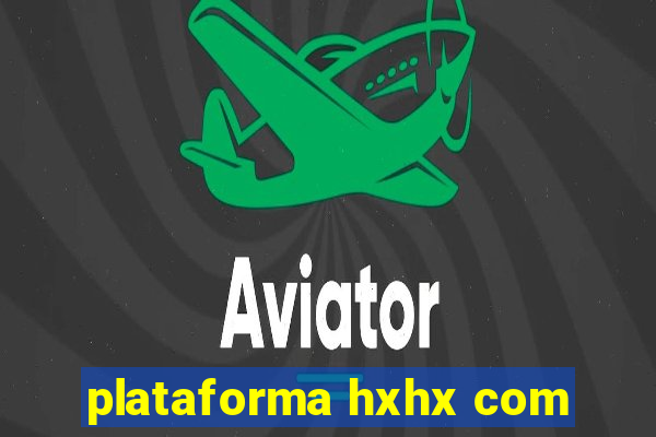 plataforma hxhx com